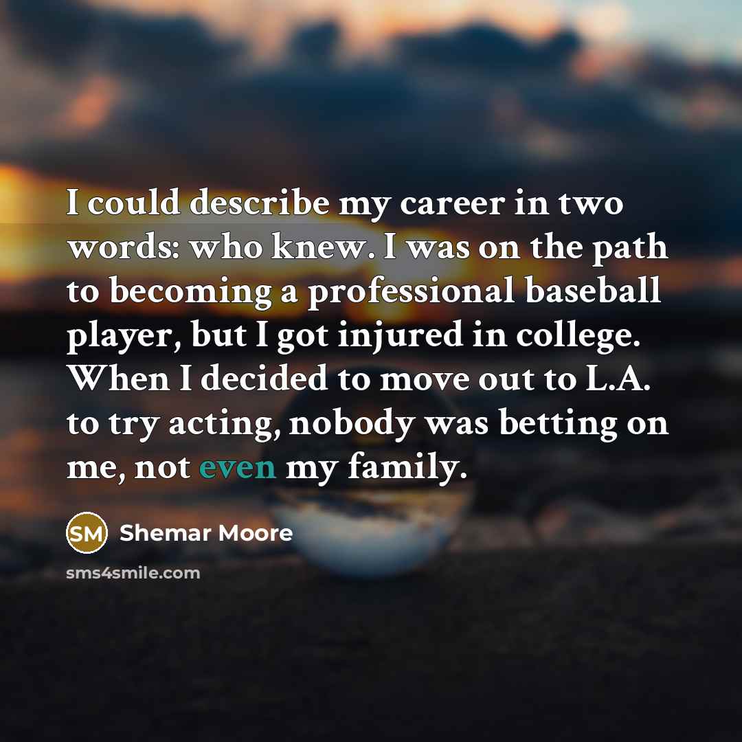 “I could describe my career in two words: who knew.…” quote by Shemar Moore