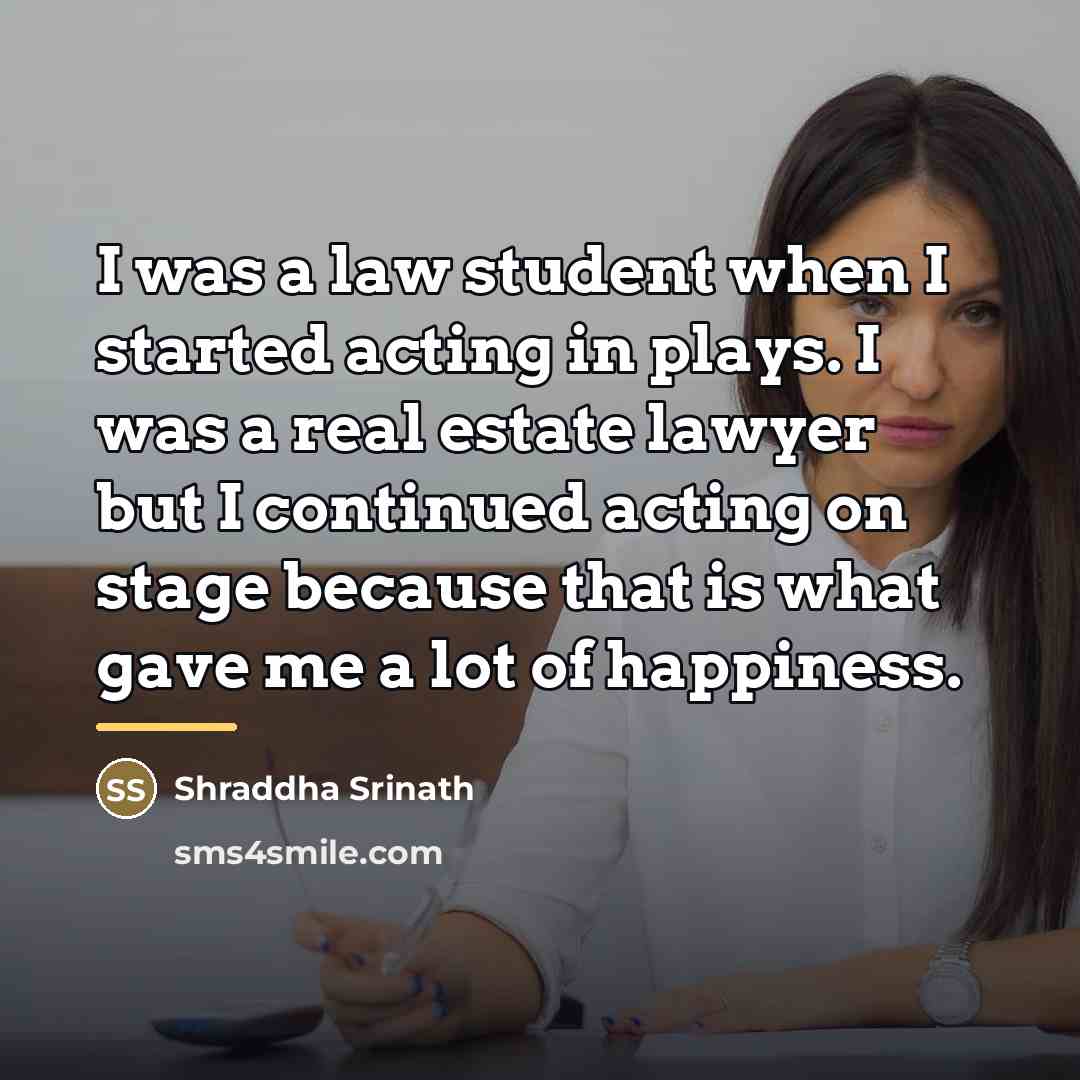 “I was a law student when I started acting in…” quote by Shraddha Srinath