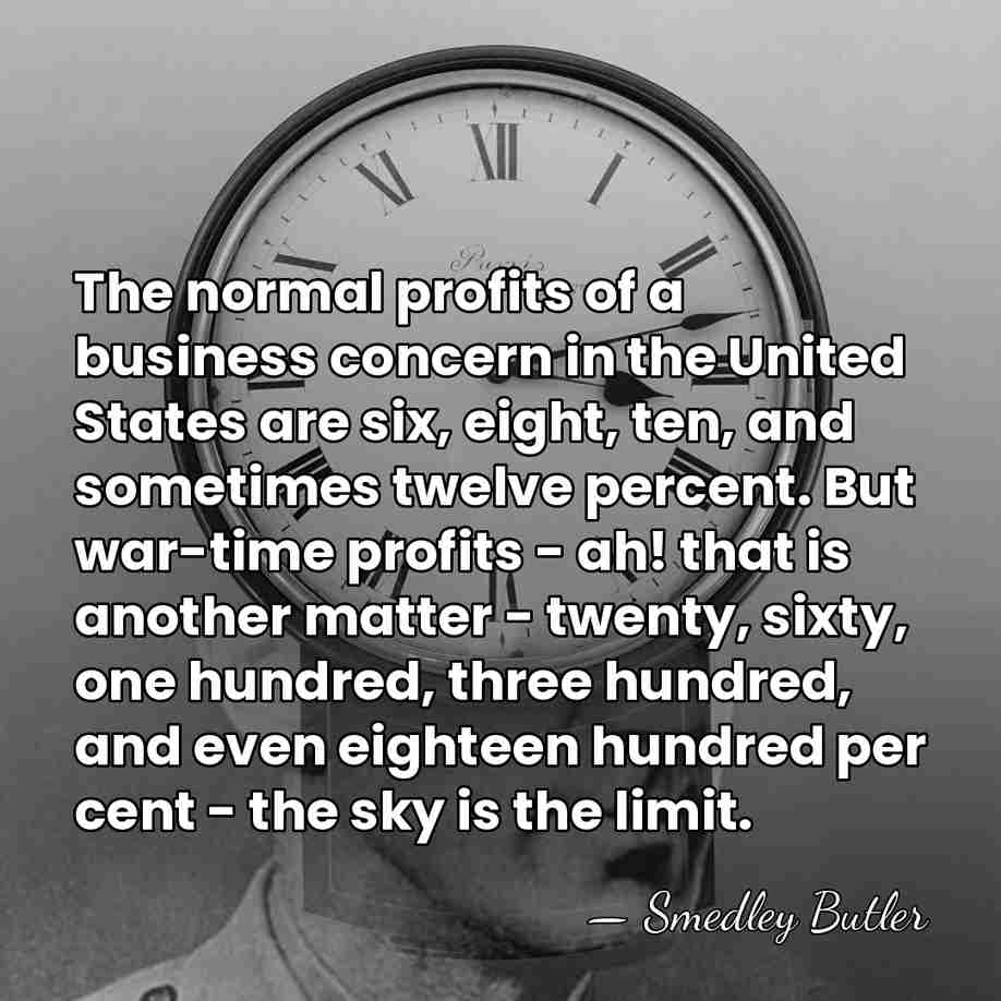 The normal profits of a business concern in the United States are&hellip; - Smedley Butler