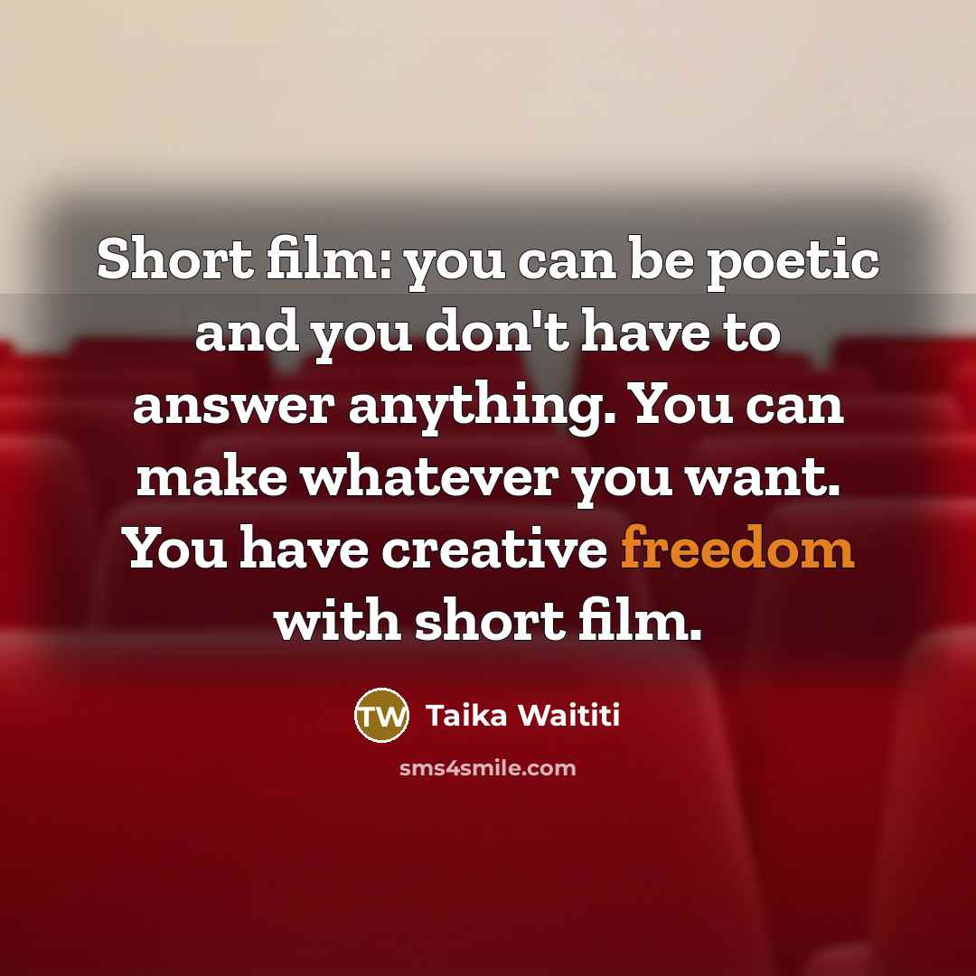 “Short film: you can be poetic and you don't have…” quote by Taika Waititi