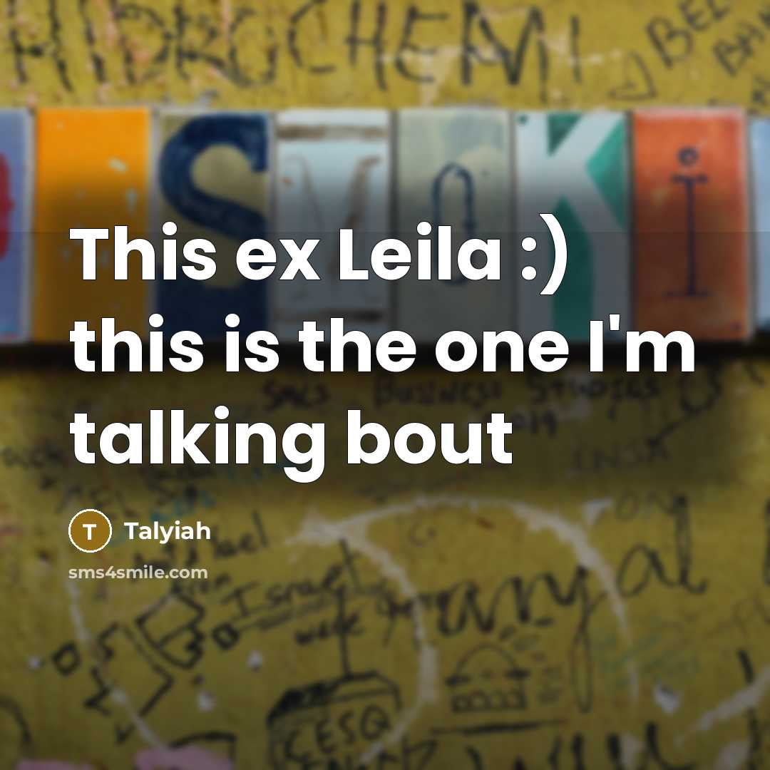 “This ex Leila :) this is the one I'm talking…” quote by Talyiah