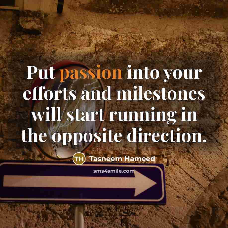“Put passion into your efforts and milestones will start running…” quote by Tasneem Hameed