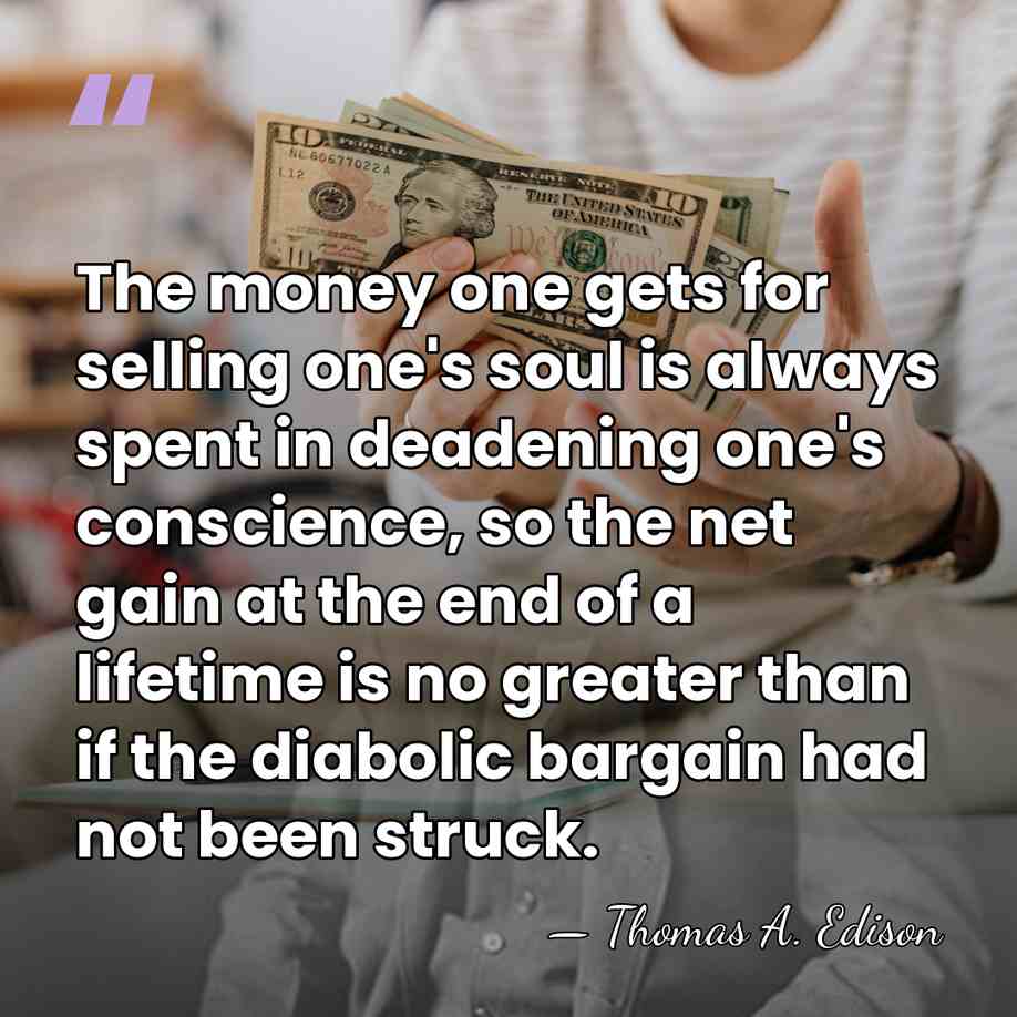 The money one gets for selling one's soul is always spent in&hellip; - Thomas Edison