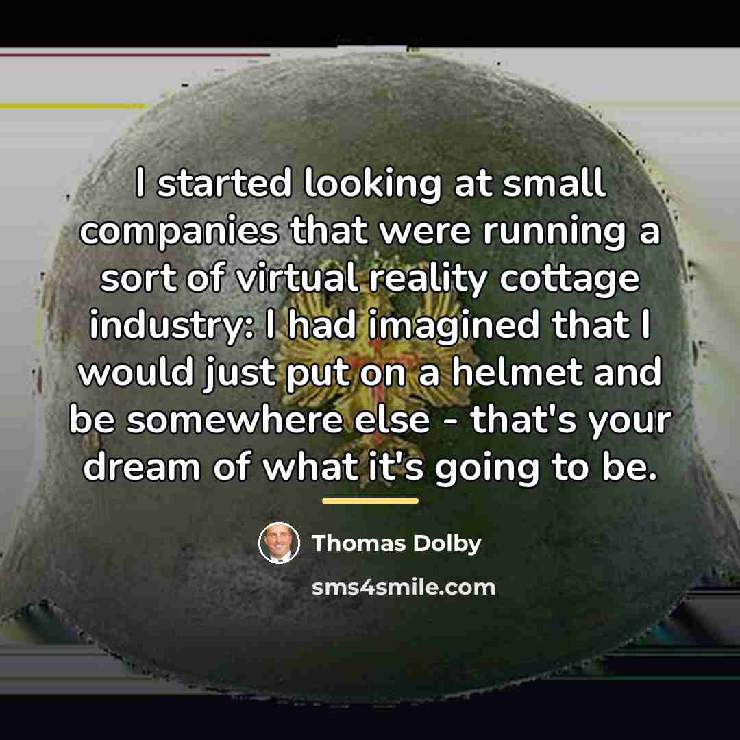 “I started looking at small companies that were running a…” quote by Thomas Dolby