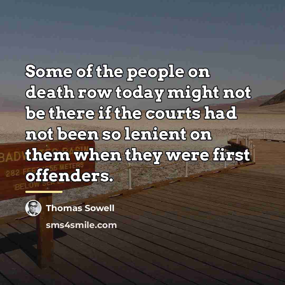 “Some of the people on death row today might not…” quote by Thomas Sowell