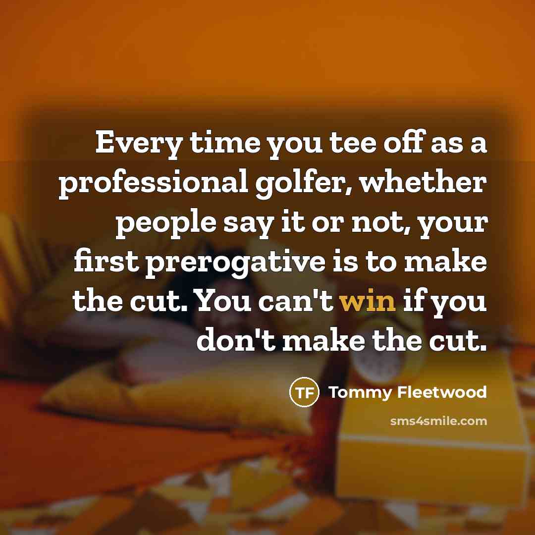 “Every time you tee off as a professional golfer, whether…” quote by Tommy Fleetwood