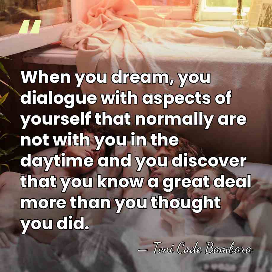 When you dream, you dialogue with aspects of yourself that normally are&hellip; - Toni Cade Bambara