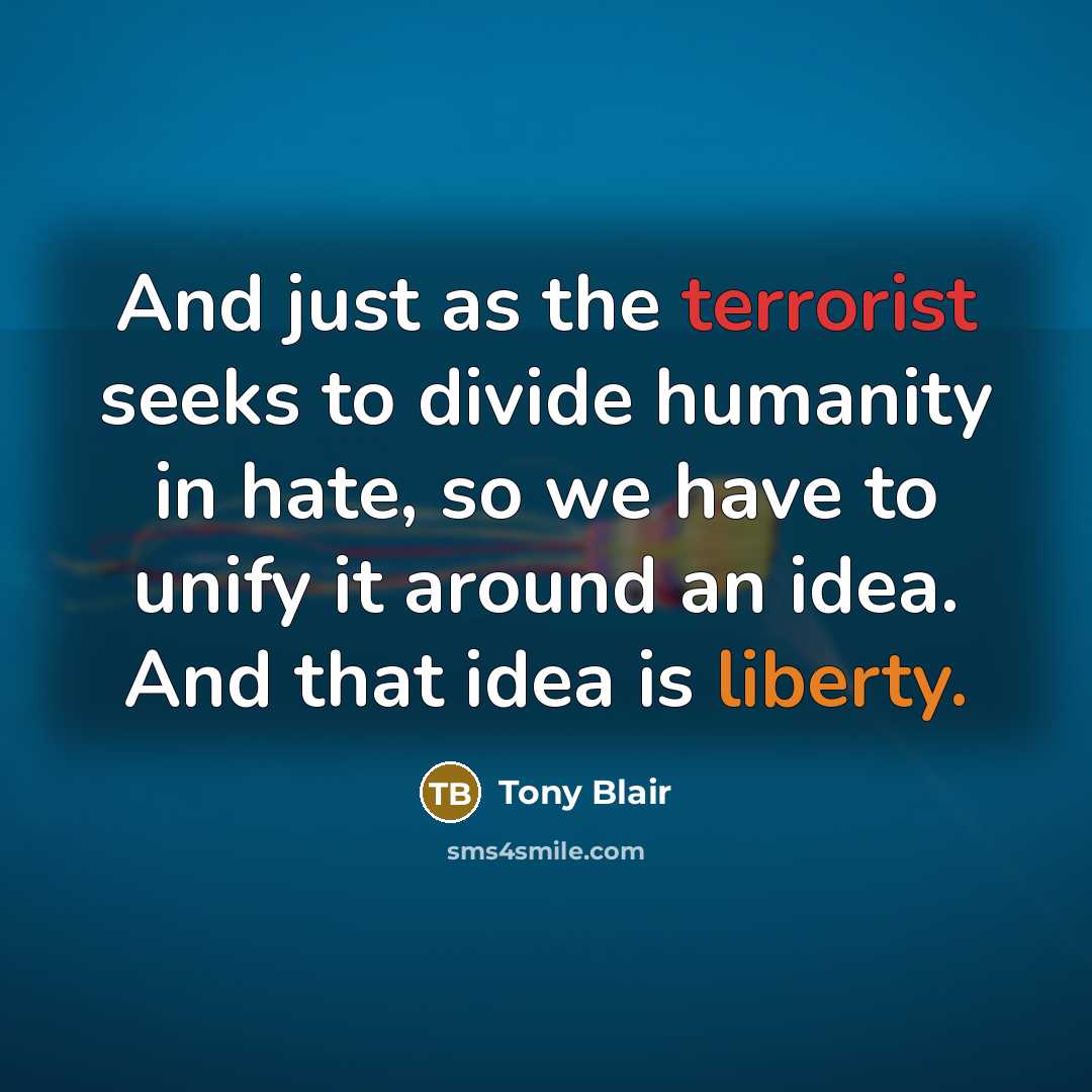 “And just as the terrorist seeks to divide humanity in…” quote by Tony Blair