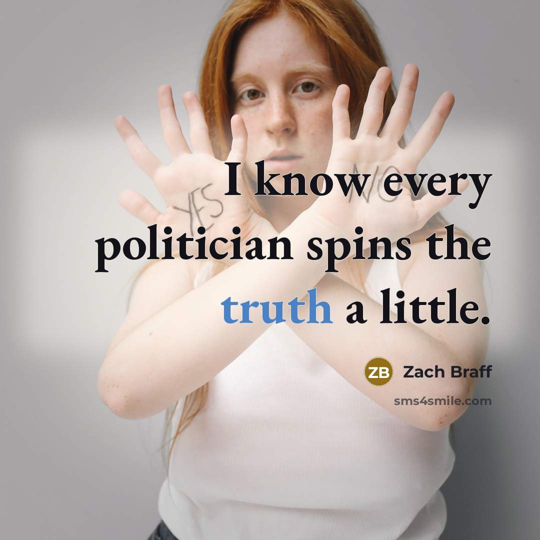 “I know every politician spins the truth a little.…” quote by Zach Braff