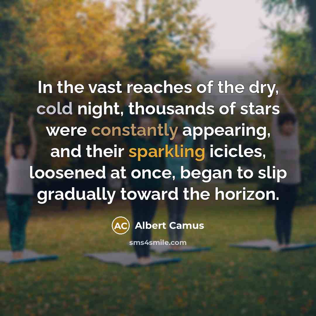“In the vast reaches of the dry, cold night, thousands…” quote by Albert Camus