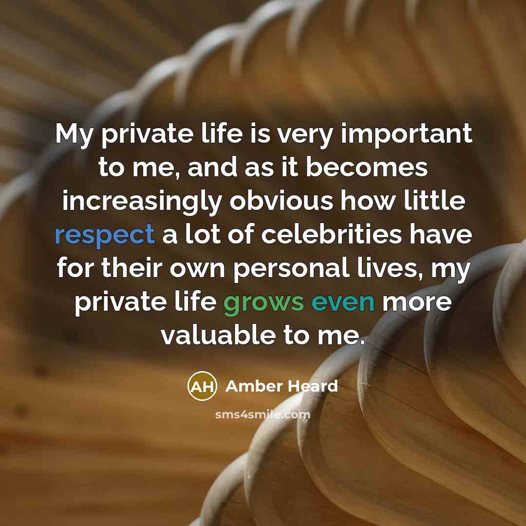 “My private life is very important to me, and as…” quote by Amber Heard