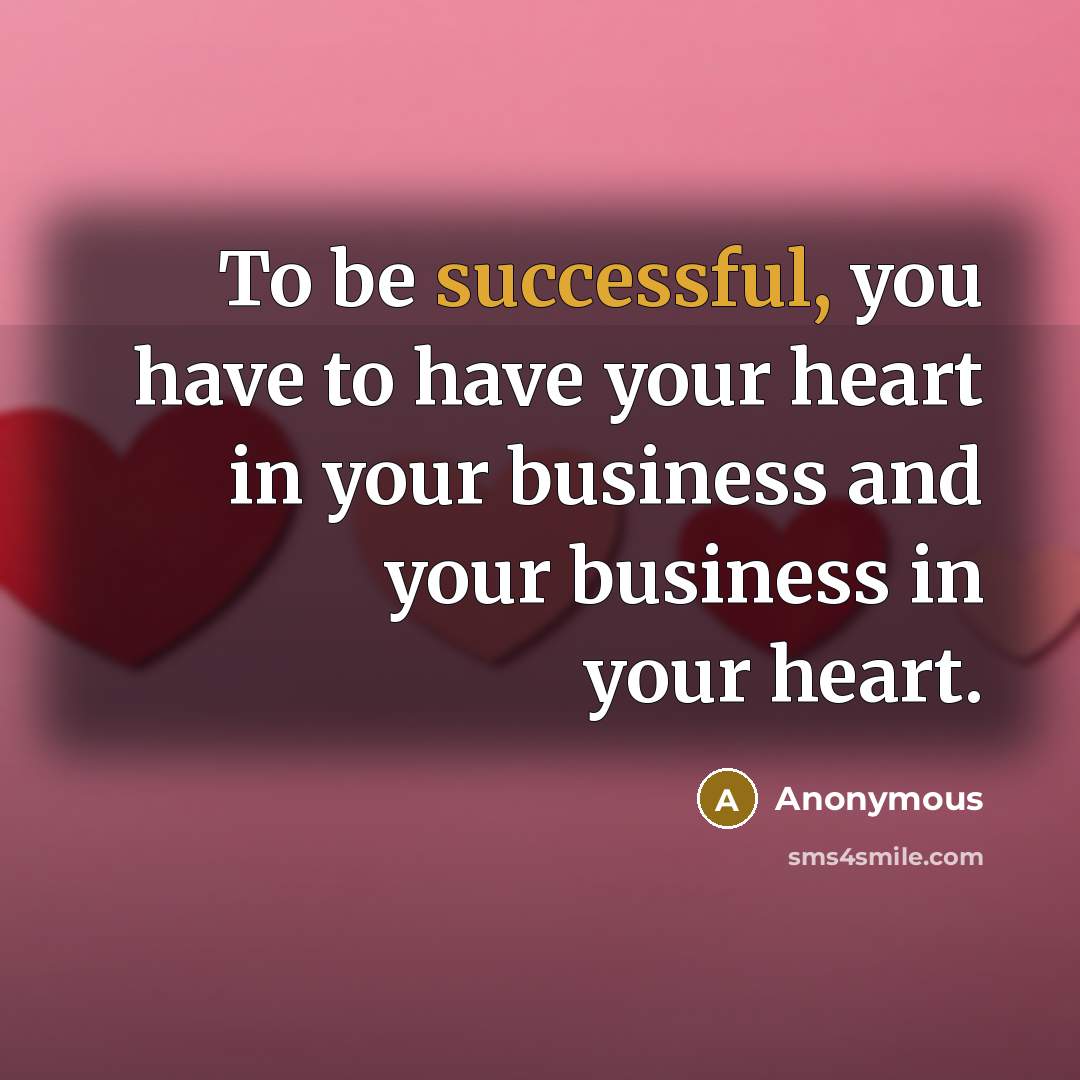 “To be successful, you have to have your heart in…” quote by Anonymous