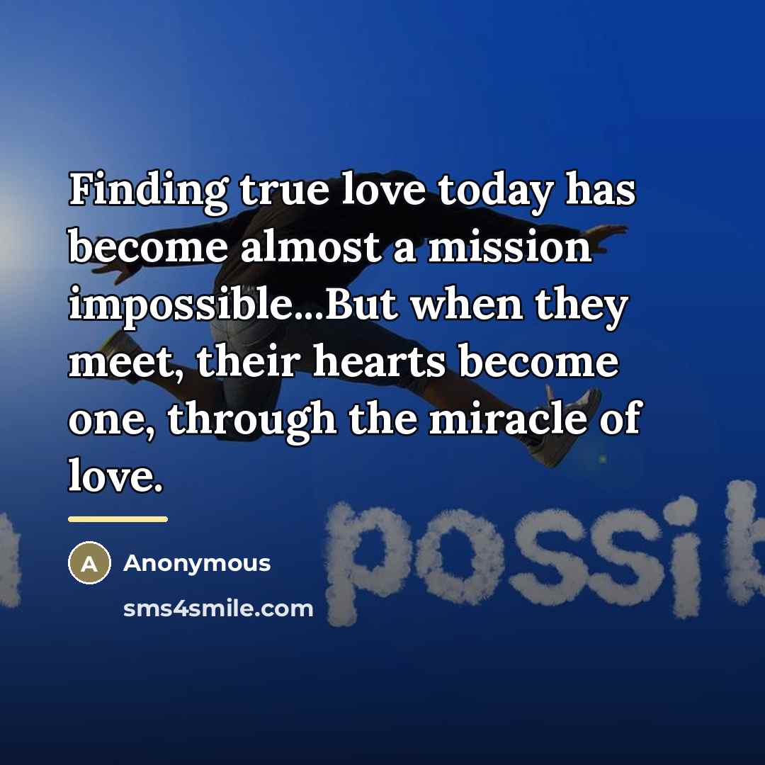 “Finding true love today has become almost a mission impossible...But…” quote by Anonymous