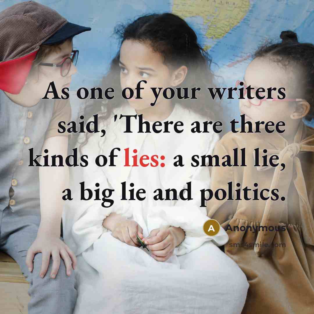 “As one of your writers said, 'There are three kinds…” quote by Anonymous