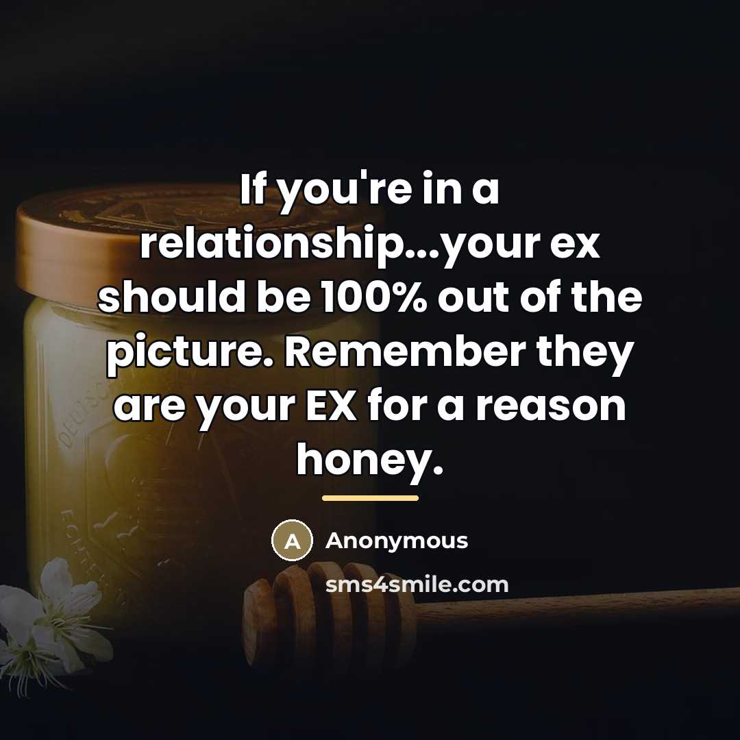 “If you're in a relationship...your ex should be 100% out…” quote by Anonymous