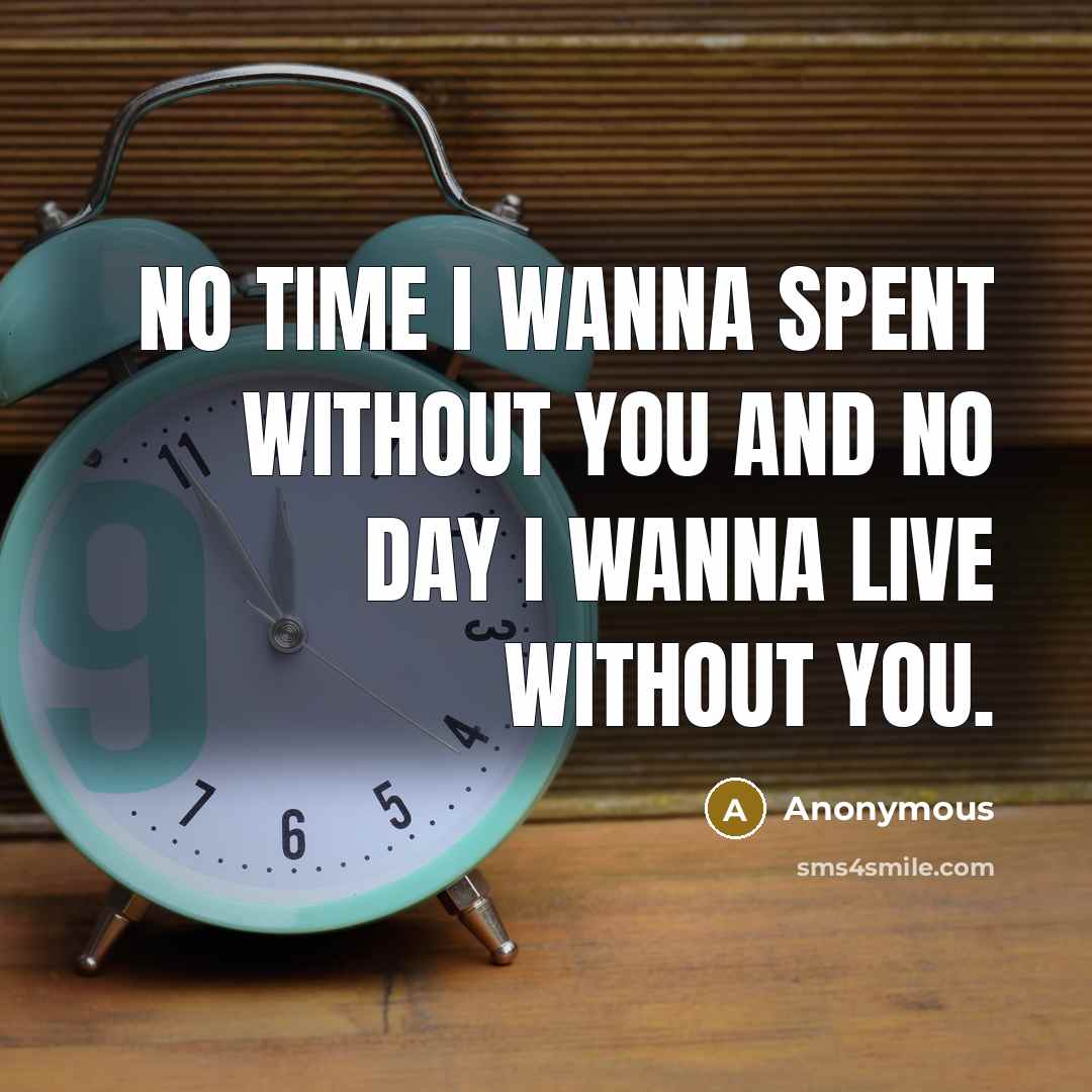 “No time I wanna spent without You and no day I wanna live without You.” quote by Anonymous