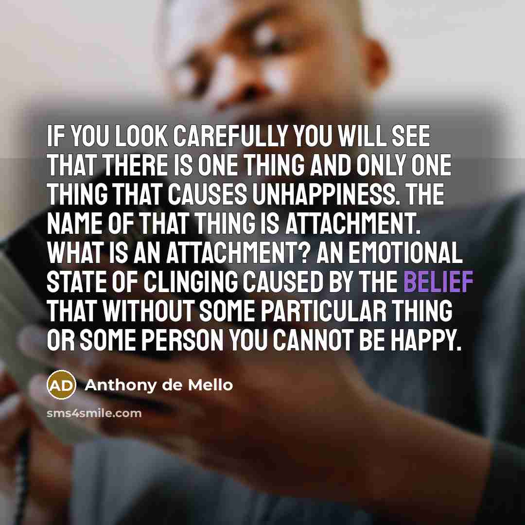“If you look carefully you will see that there is…” quote by Anthony de Mello