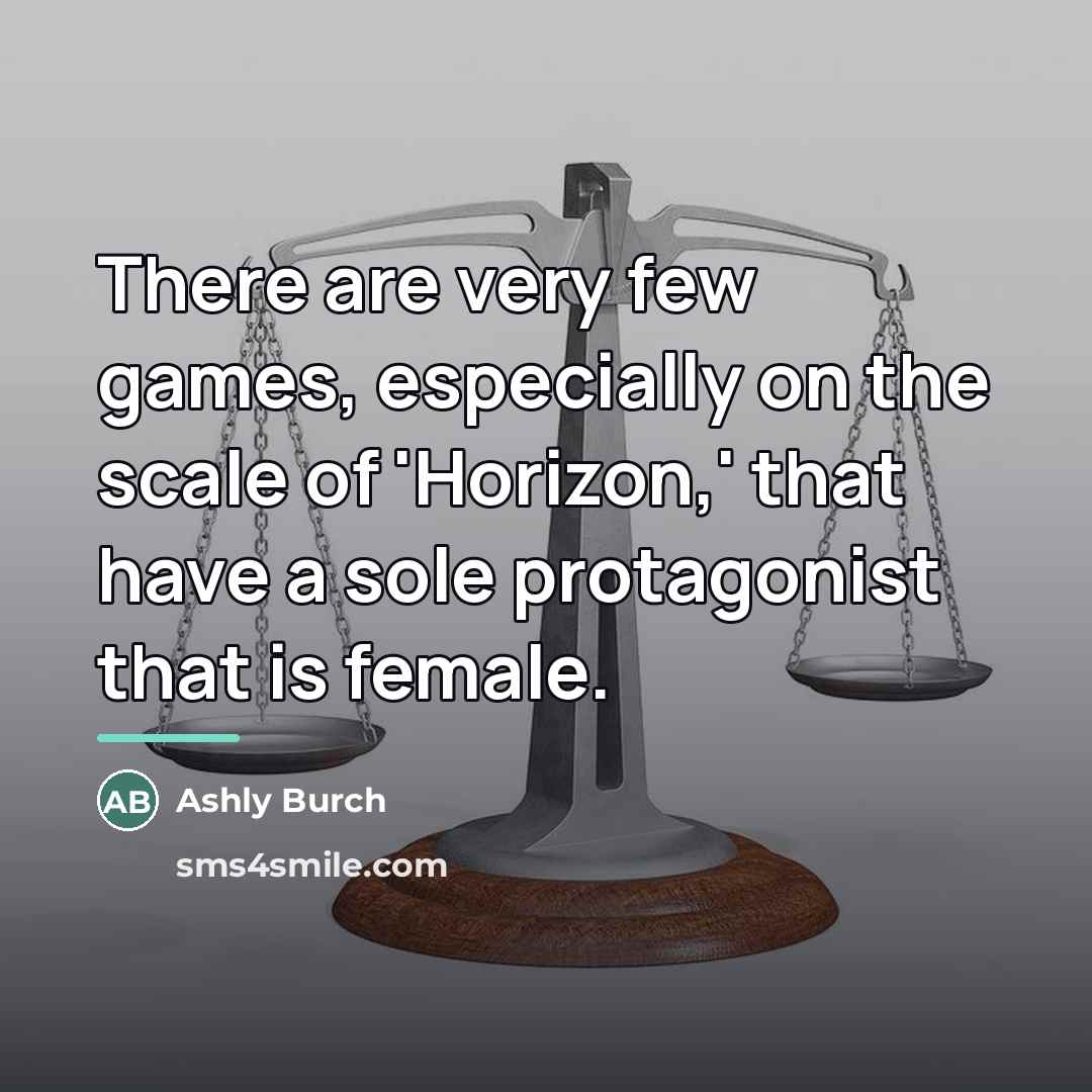 “There are very few games, especially on the scale of…” quote by Ashly Burch
