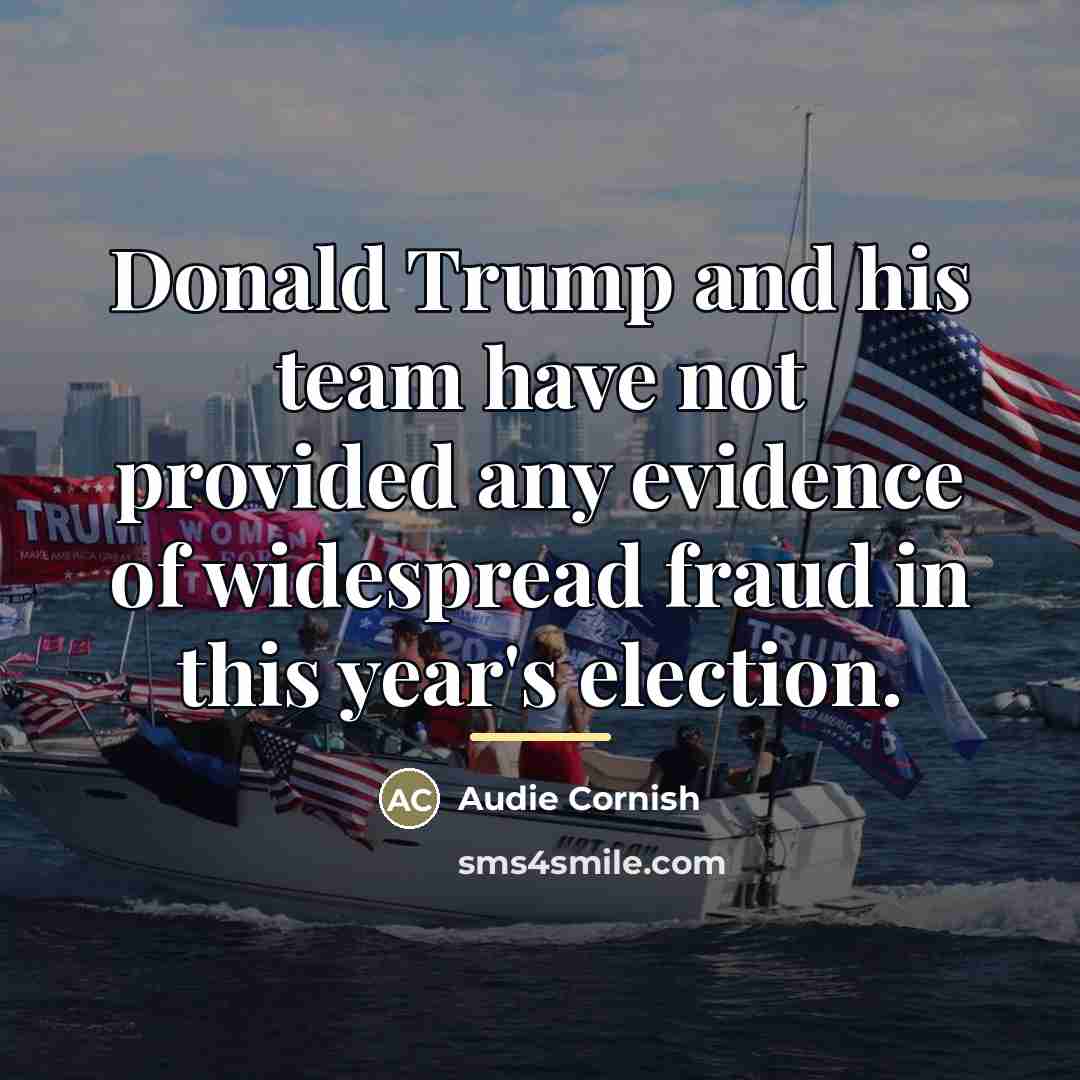 “Donald Trump and his team have not provided any evidence…” quote by Audie Cornish