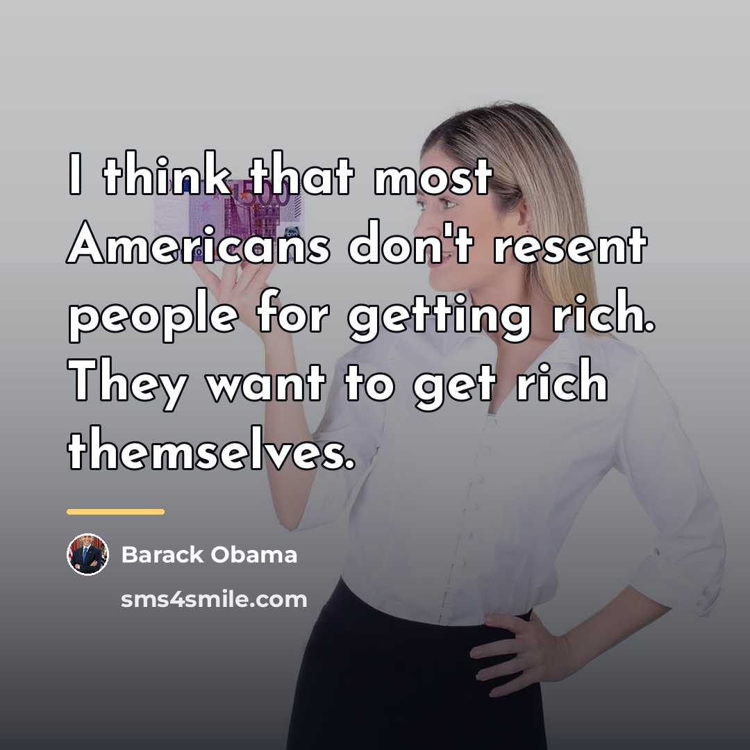 “I think that most Americans don't resent people for getting…” quote by Barack Obama