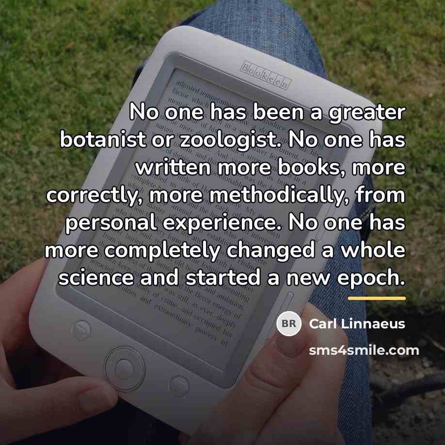 “No one has been a greater botanist or zoologist. No…” quote by Carl Linnaeus