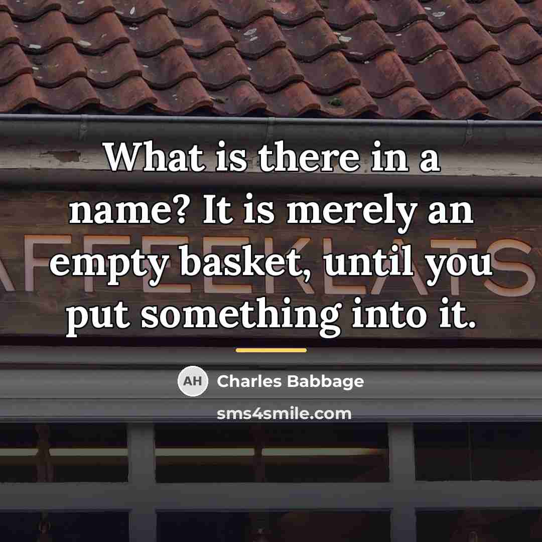 “What is there in a name? It is merely an…” quote by Charles Babbage