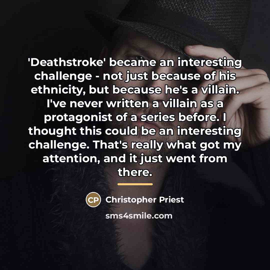 “'Deathstroke' became an interesting challenge - not just because of…” quote by Christopher Priest