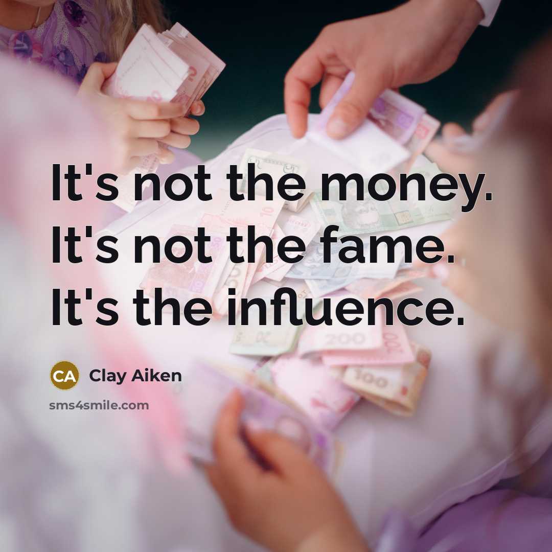 “It's not the money. It's not the fame. It's the…” quote by Clay Aiken