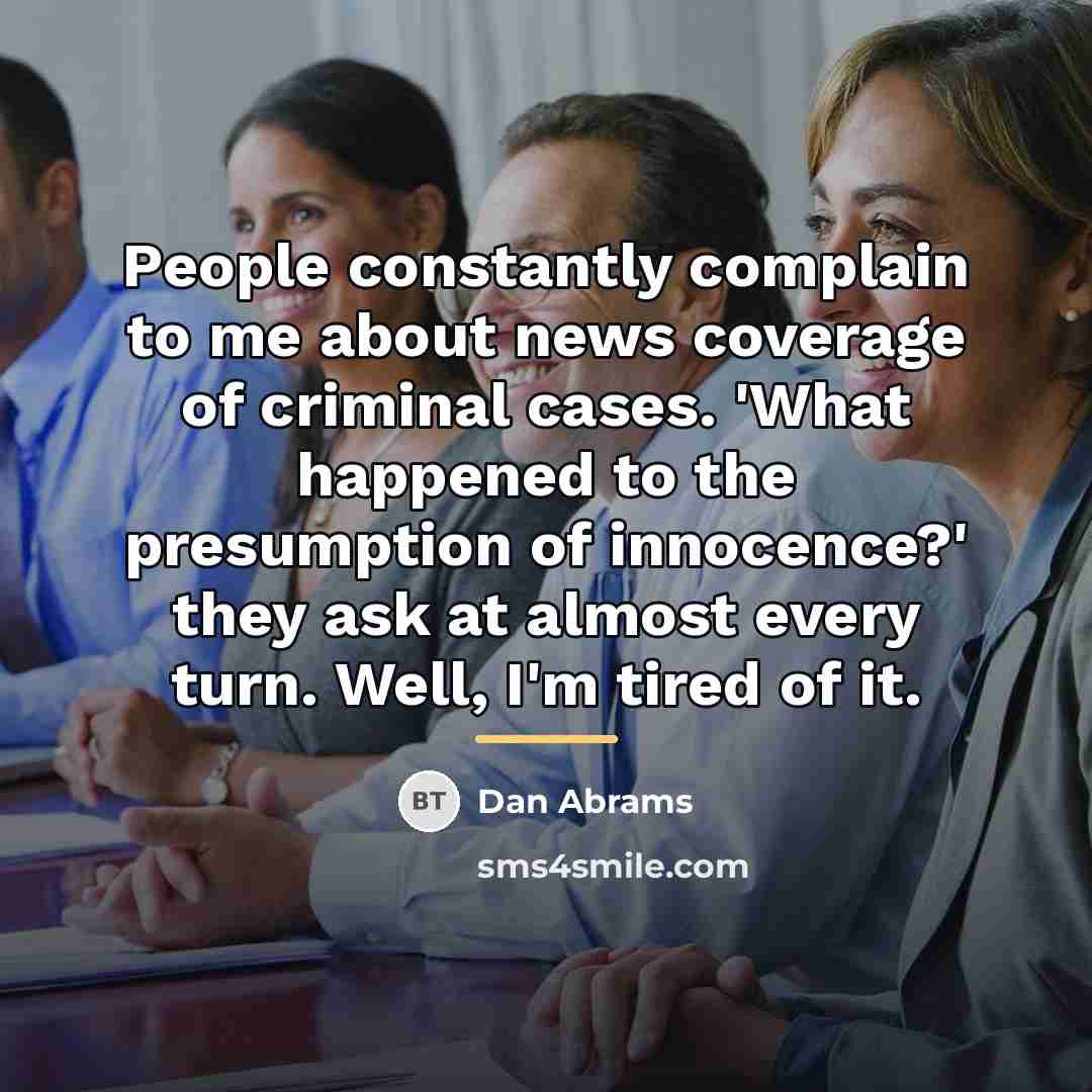 “People constantly complain to me about news coverage of criminal…” quote by Dan Abrams