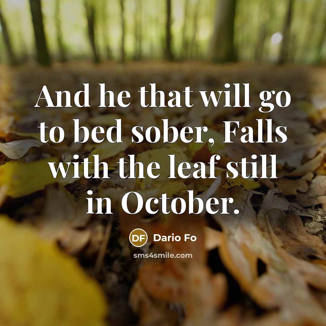 “And he that will go to bed sober, Falls with…” quote by Dario Fo