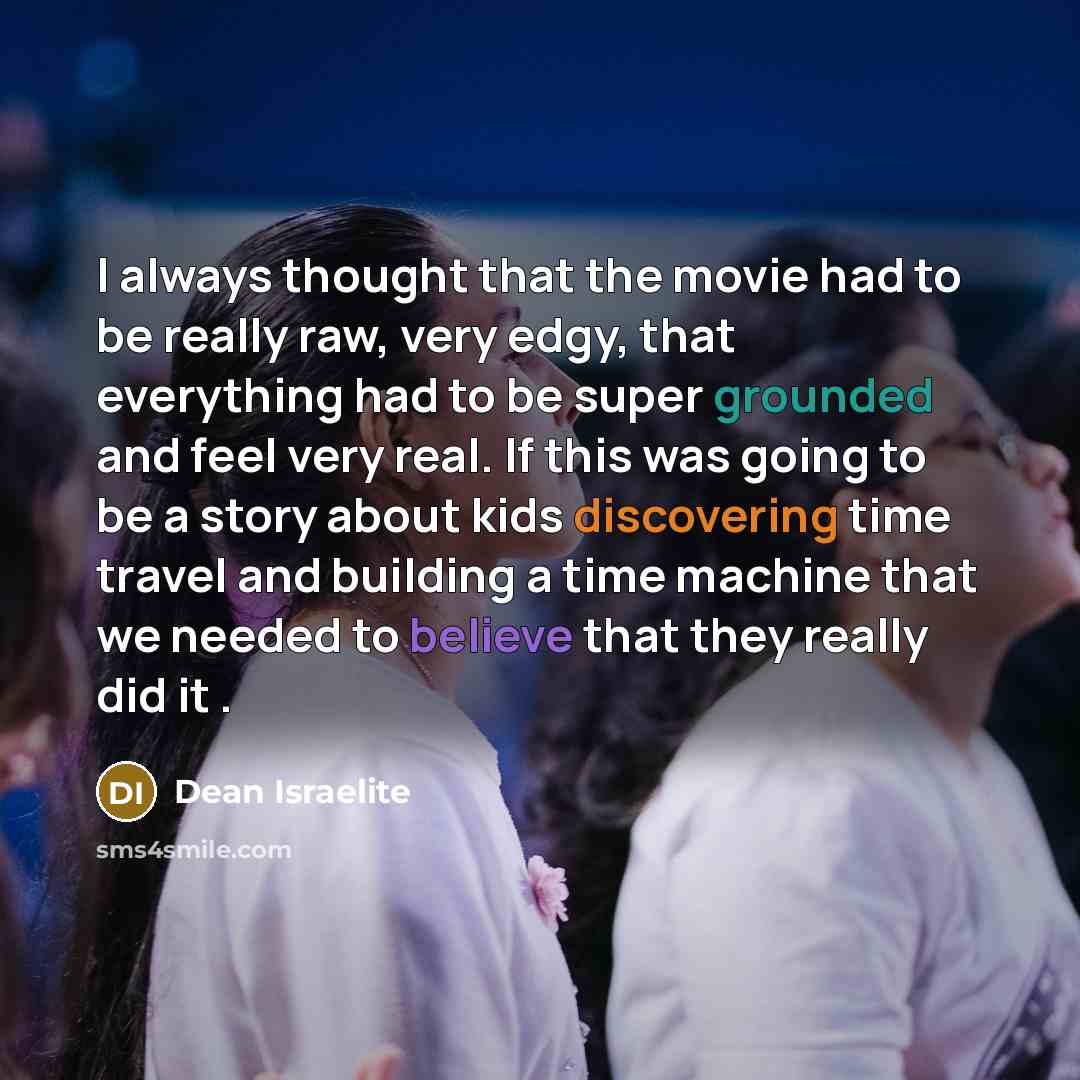 “I always thought that the movie had to be really…” quote by Dean Israelite