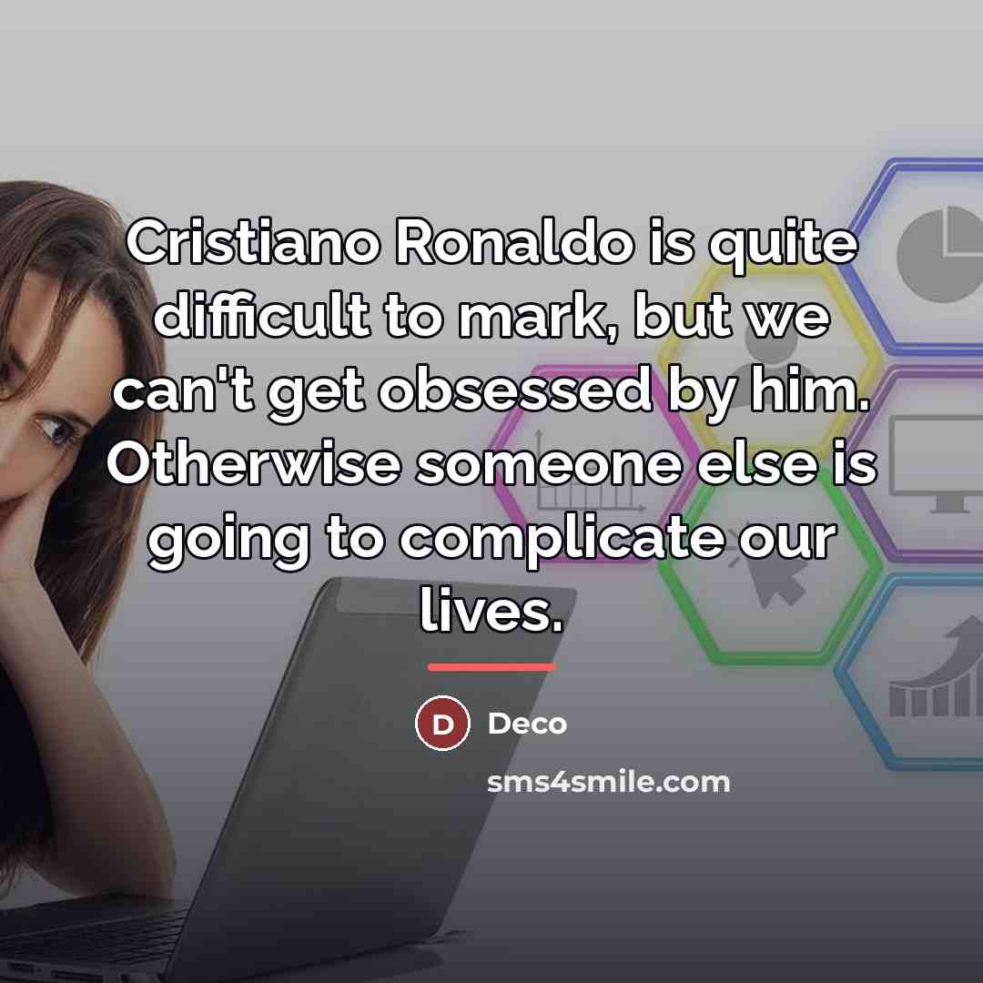 “Cristiano Ronaldo is quite difficult to mark, but we can't…” quote by Deco