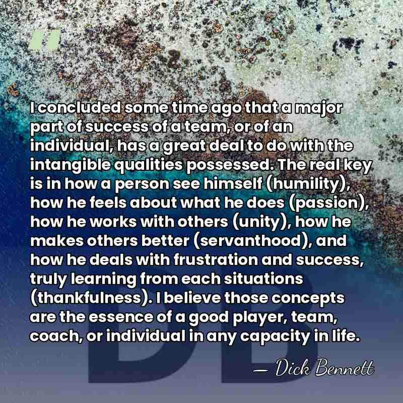 I concluded some time ago that a major part of success of&hellip; - Dick Bennett
