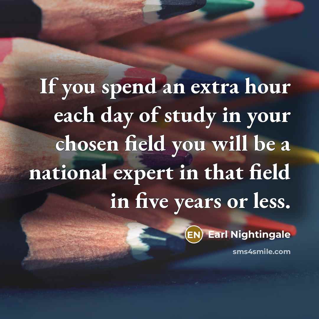“If you spend an extra hour each day of study…” quote by Earl Nightingale
