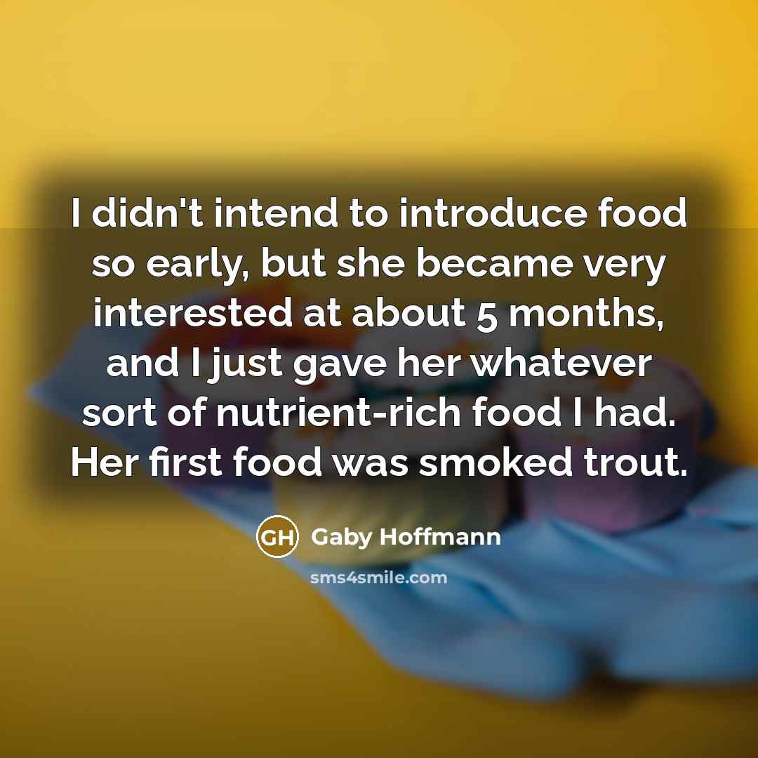 “I didn't intend to introduce food so early, but she…” quote by Gaby Hoffmann