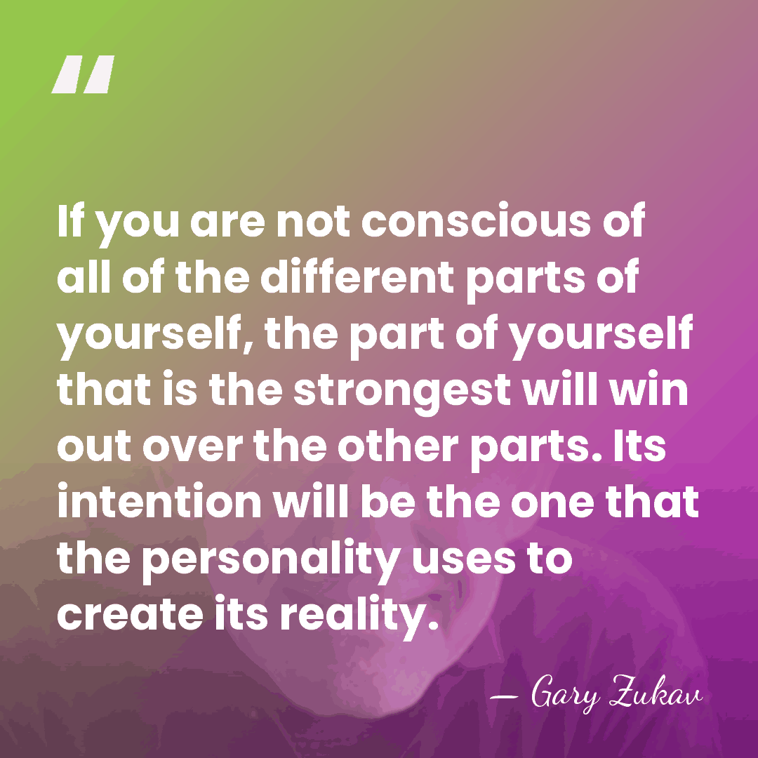 If you are not conscious of all of the different parts of&hellip; - Gary Zukav