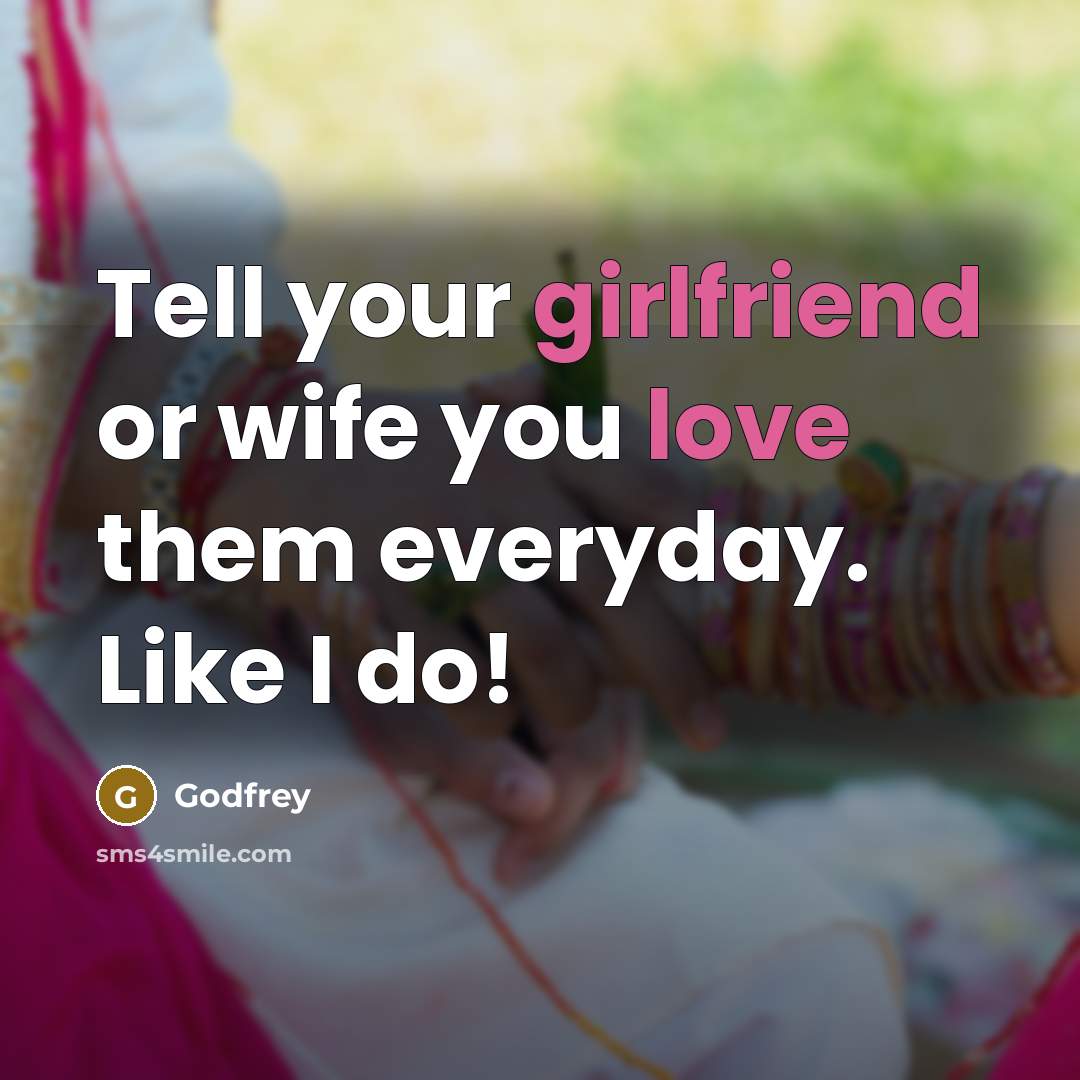 “Tell your girlfriend or wife you love them everyday. Like…” quote by Godfrey