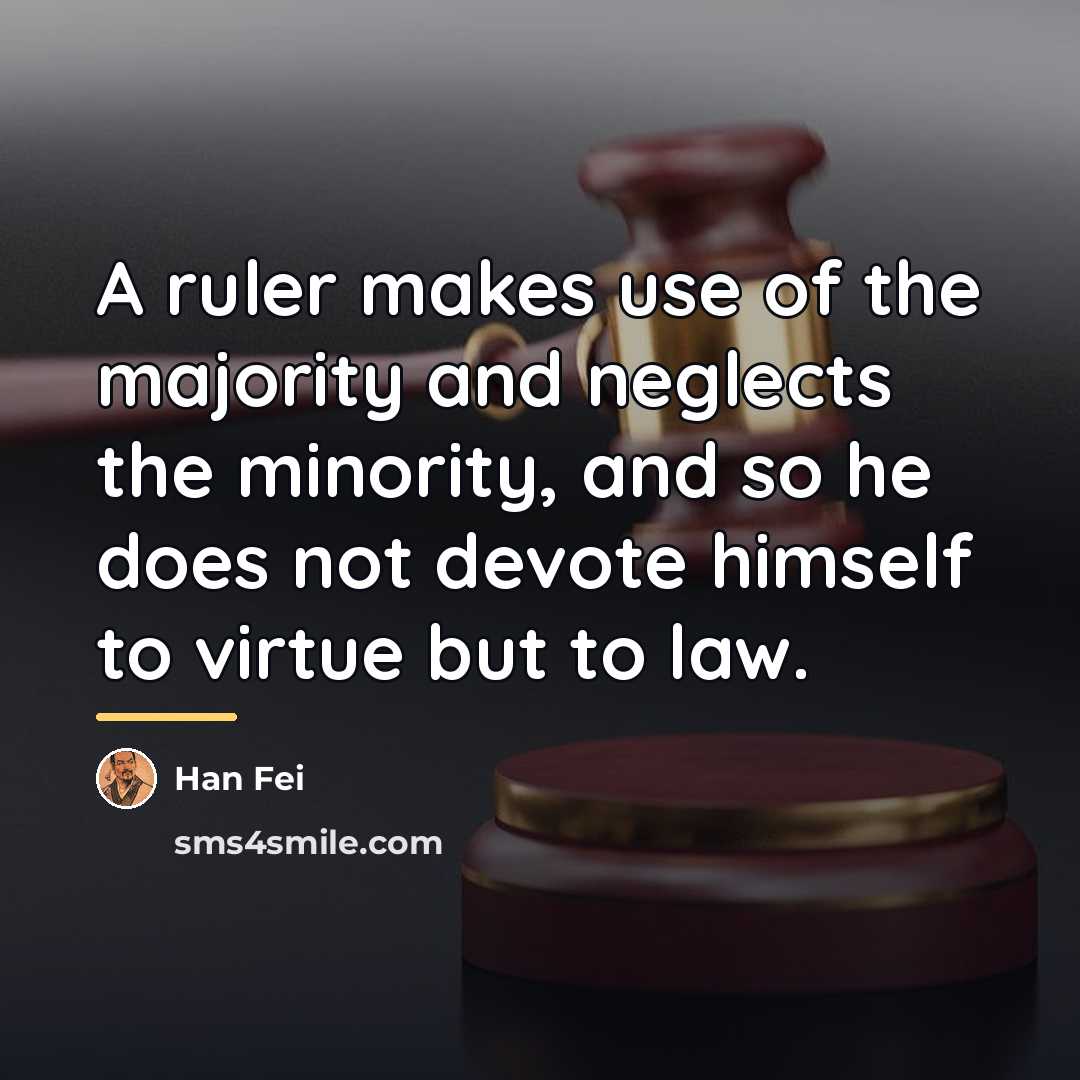 “A ruler makes use of the majority and neglects the…” quote by Han Fei