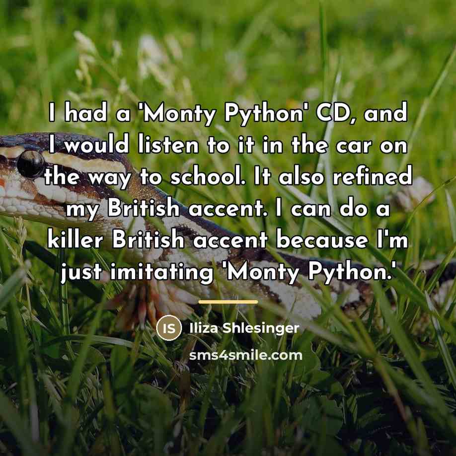 “I had a 'Monty Python' CD, and I would listen…” quote by Iliza Shlesinger
