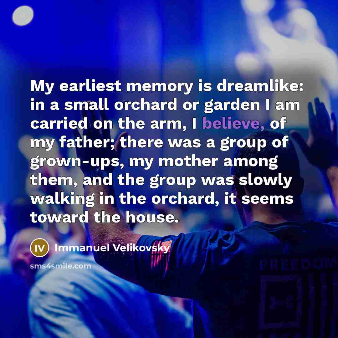 “My earliest memory is dreamlike: in a small orchard or…” quote by Immanuel Velikovsky
