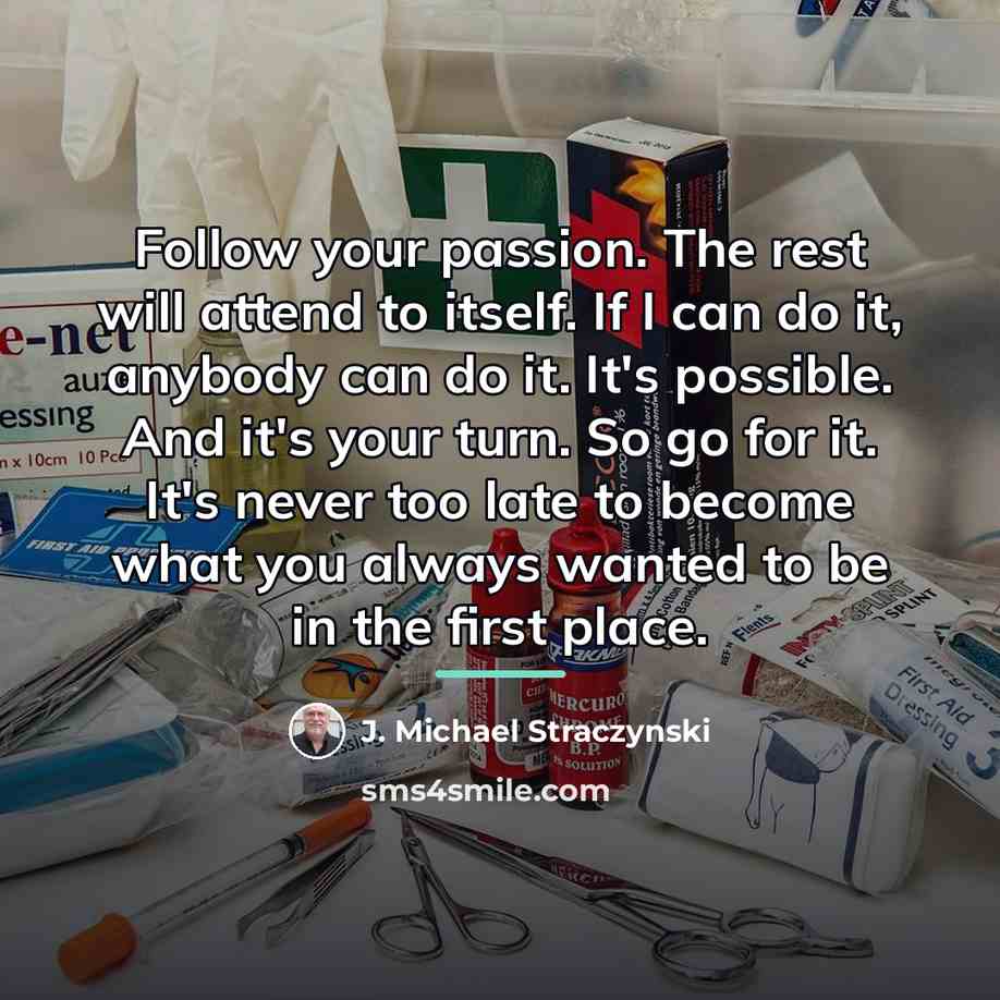 “Follow your passion. The rest will attend to itself. If…” quote by J. Michael Straczynski