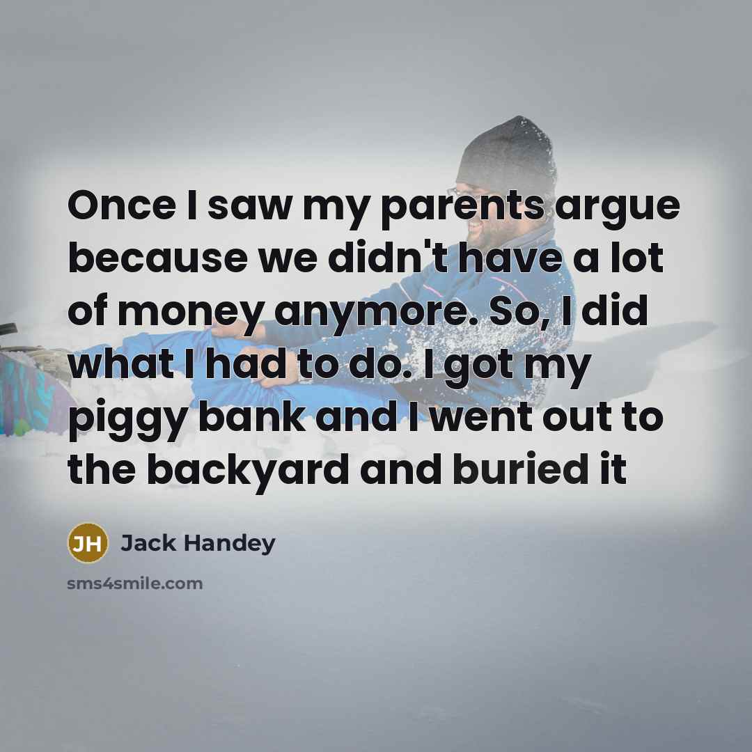 “Once I saw my parents argue because we didn't have…” quote by Jack Handey