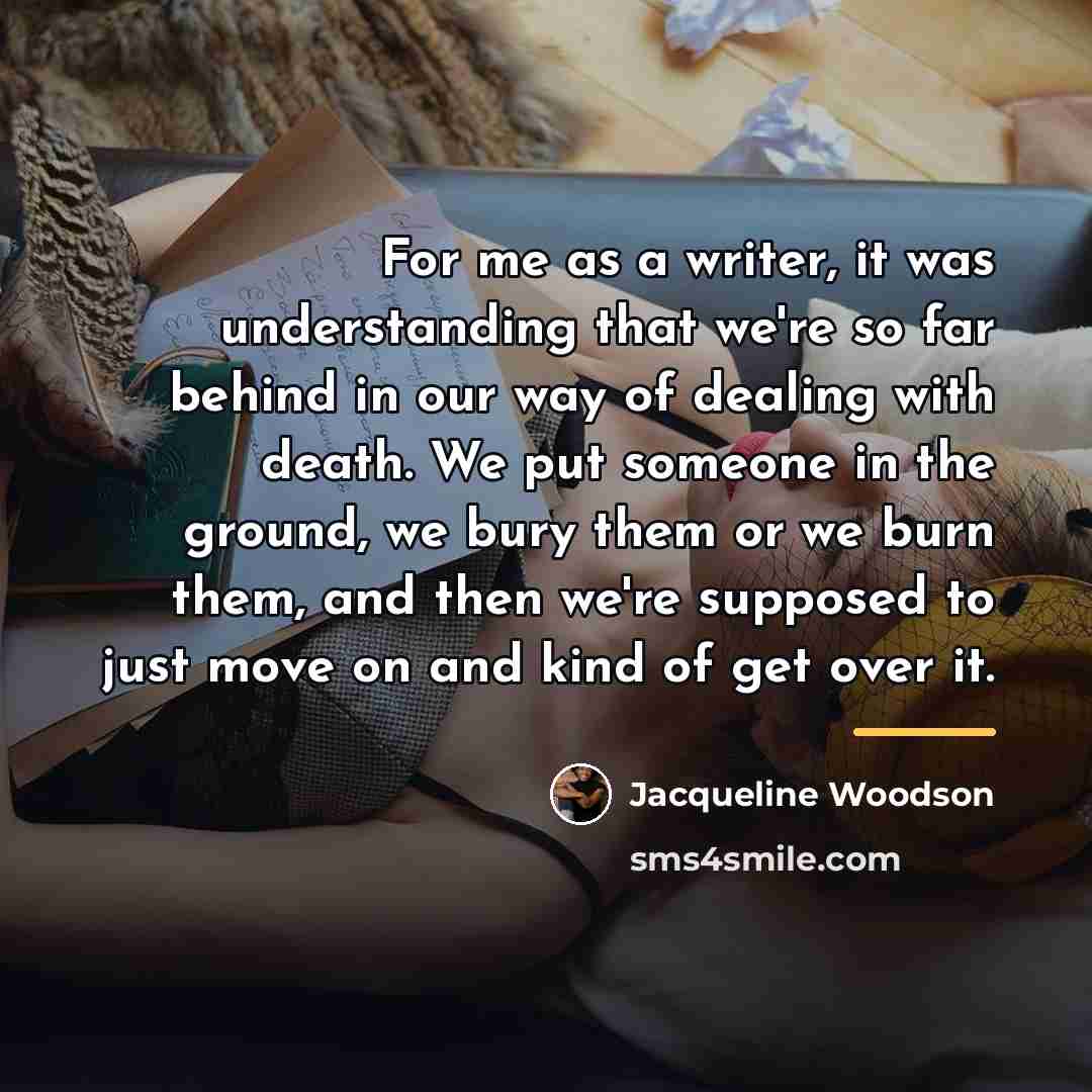 “For me as a writer, it was understanding that we're…” quote by Jacqueline Woodson