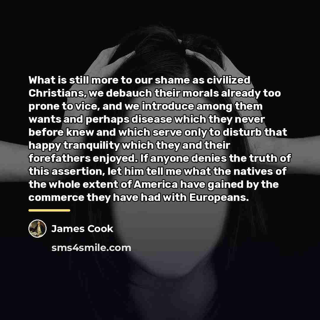 “What is still more to our shame as civilized Christians,…” quote by James Cook
