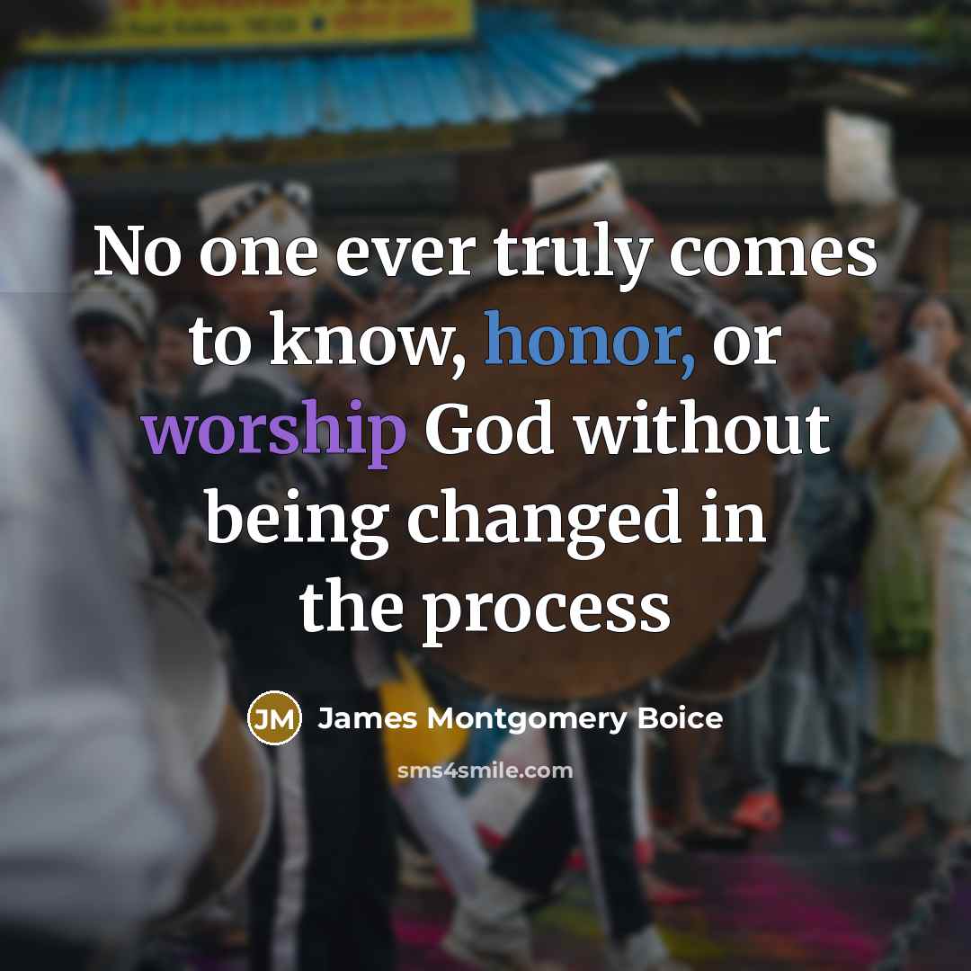 “No one ever truly comes to know, honor, or worship…” quote by James Montgomery Boice