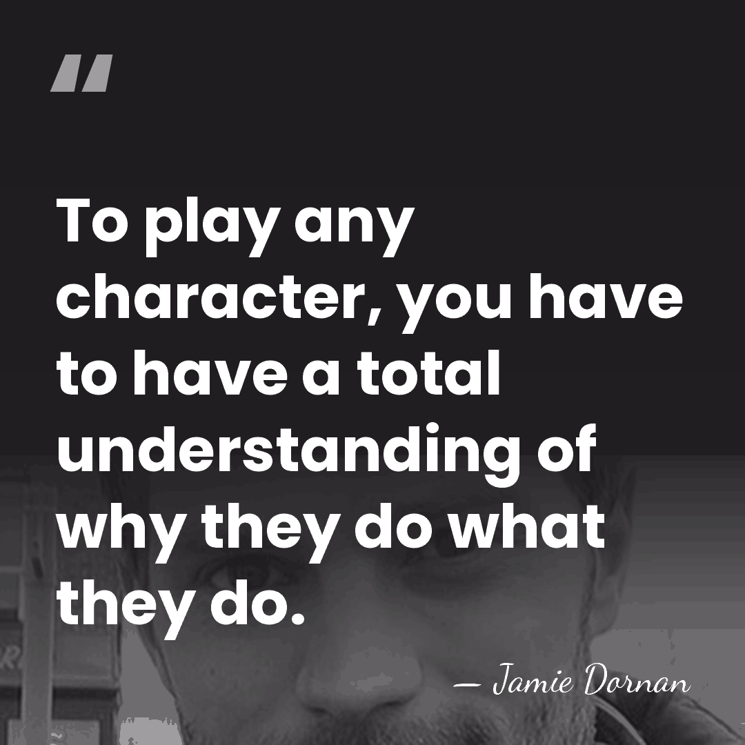 To play any character, you have to have a total understanding of&hellip; - Jamie Dornan