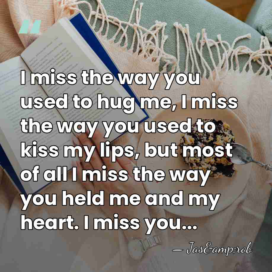 I miss the way you used to hug me, I miss the&hellip; - Jas&rob
