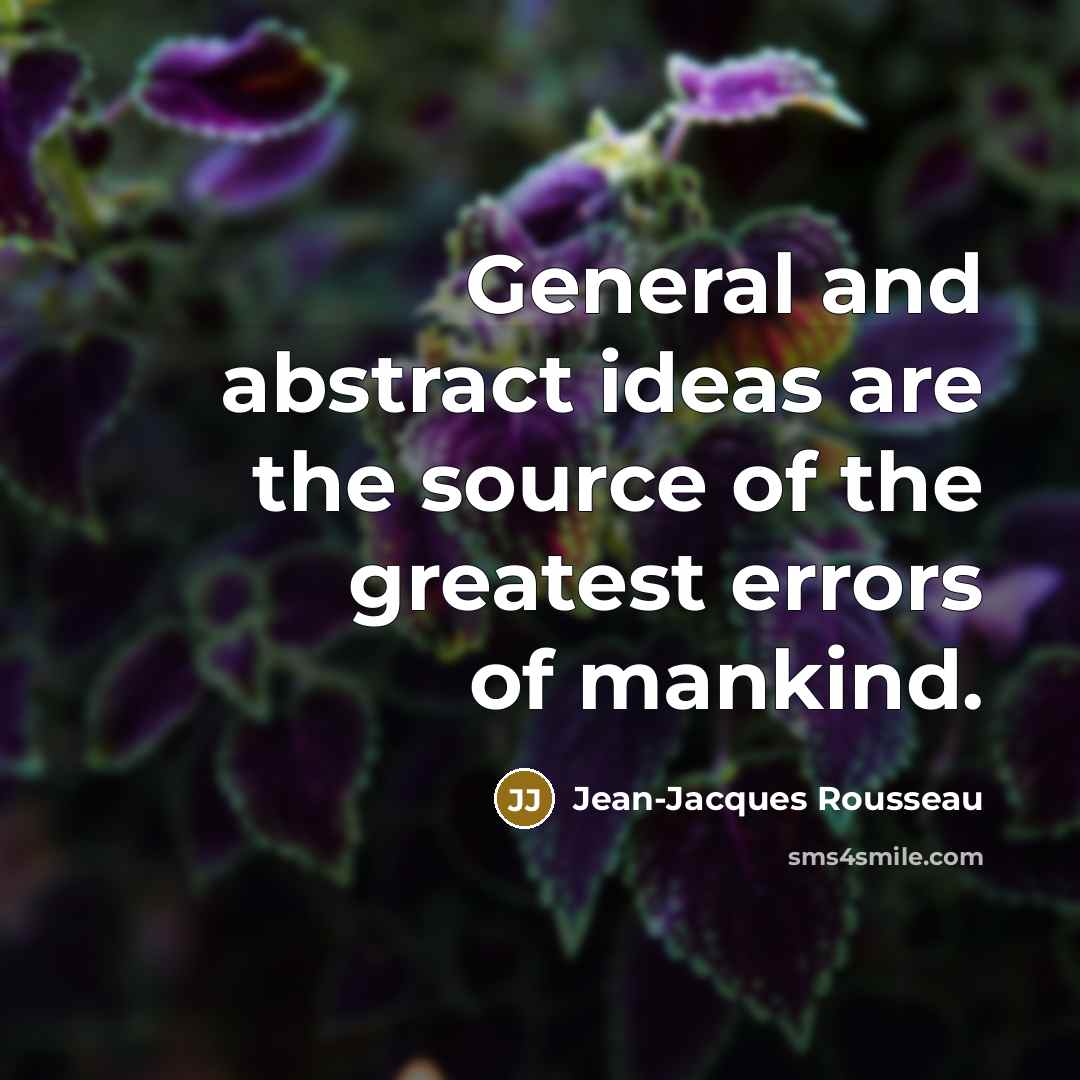 “General and abstract ideas are the source of the greatest…” quote by Jean-Jacques Rousseau