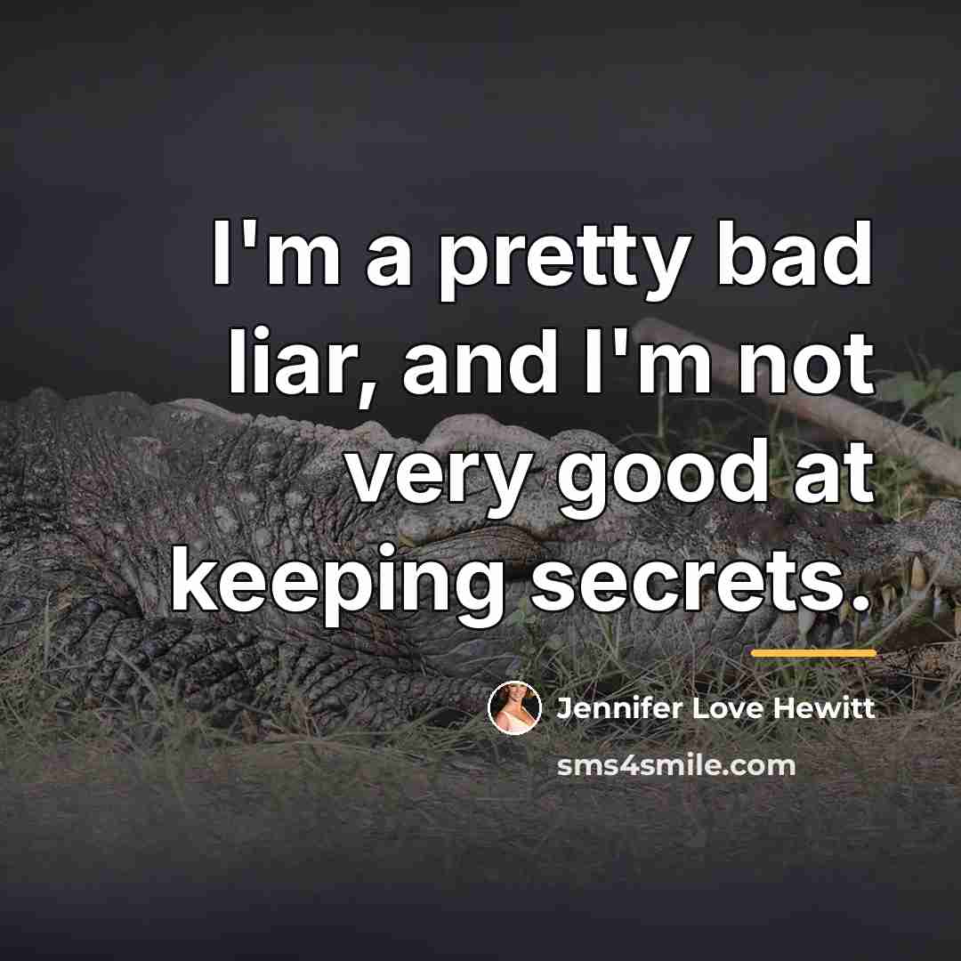 “I'm a pretty bad liar, and I'm not very good…” quote by Jennifer Love Hewitt