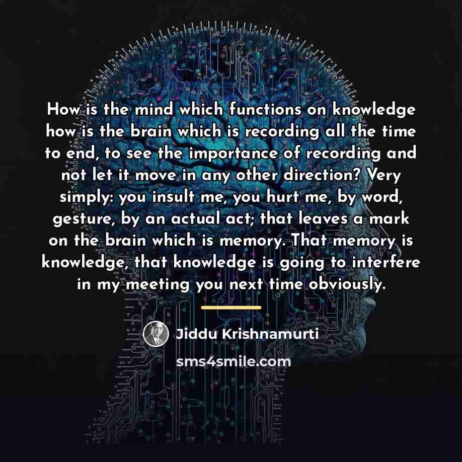 “How is the mind which functions on knowledge how is…” quote by Jiddu Krishnamurti
